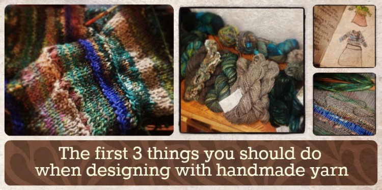 The first 3 things you should do when designing with handmade yarn