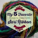 My Favorite Sari Silk Ribbon Projects