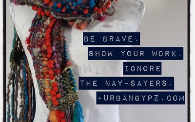 Be Brave. Show Your Work. Ignore the Nay-Sayers.