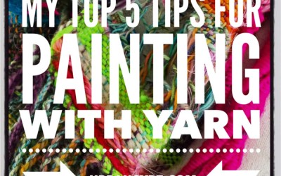 My Top 5 Tips for Painting with Yarn