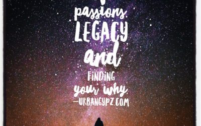 Life passions, legacy and finding your why