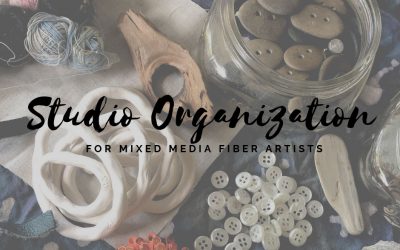 Studio Organization For Mixed Media Fiber Artists
